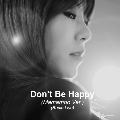 ภาพปกอัลบั้มเพลง Mamamoo - Don't Be Happy (Mamamoo Ver.)(Radio Live)