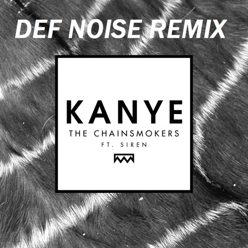 ภาพปกอัลบั้มเพลง Kanye - Chainsmokers ft. Siren (Def Noise Remix)