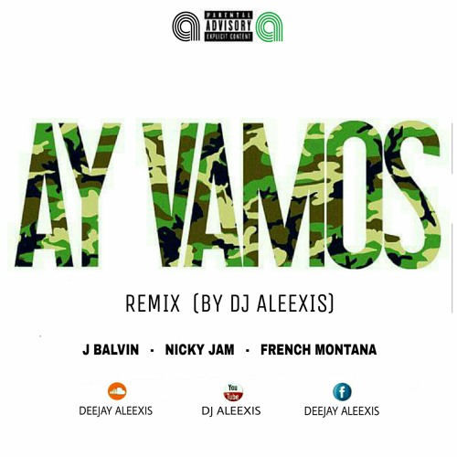 ภาพปกอัลบั้มเพลง Ay Vamos (Remix) - J Balvin ft. Nicky Jam ft. French Montana - (Remix By Dj Aleexis)