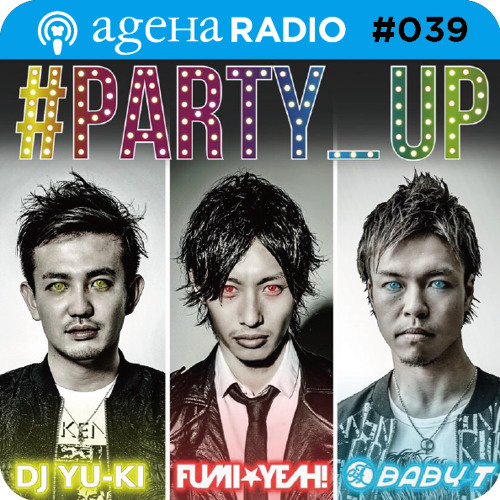 ภาพปกอัลบั้มเพลง ageHa Radio 039 (12-02-2015) Mix by PARTY UP! (DJ FUMI★YEAH! DJ BABY-T DJ YU-KI)