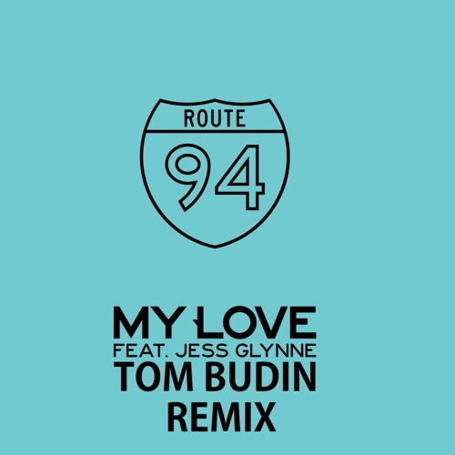 ภาพปกอัลบั้มเพลง Route 94 Ft. Jess Glynne - My Love (Tom Budin Remix)