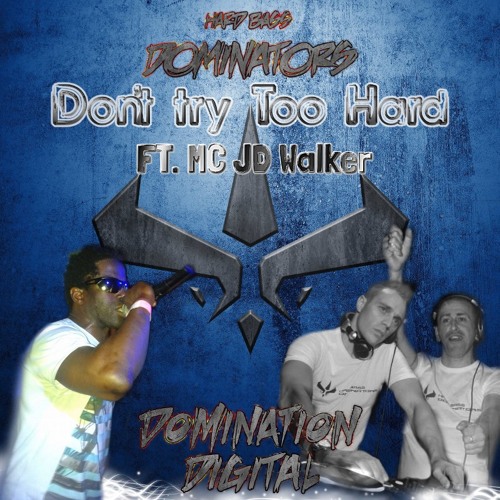 ภาพปกอัลบั้มเพลง Hard Bass Dominators - Ft. M.C J.D Walker - Don't Try Too Hard (ING SOON )