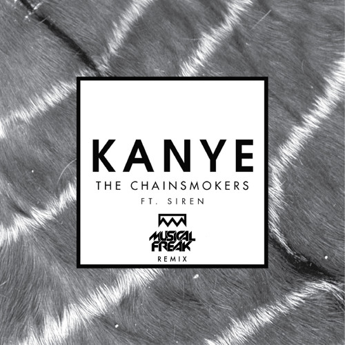 ภาพปกอัลบั้มเพลง The Chainsmokers Feat. Siren - Kanye (Musical Freak Remix)