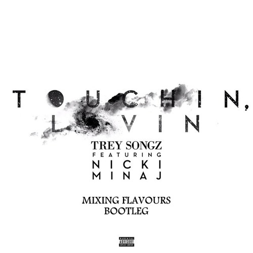 ภาพปกอัลบั้มเพลง Trey Songz Ft. Nicki Minaj - Touchin Lovin (MIXING FLAVOURS MOOMBAHTON BOOTLEG)