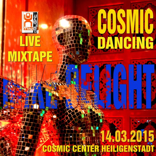 ภาพปกอัลบั้มเพลง MIKE DELIGHT ★ COSMIC DANCING (4 1 2 h Live Mixtape Cosmic Center 14.03.15)