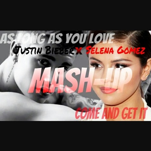 ภาพปกอัลบั้มเพลง Justin Bieber X Selena Gomez -As Long As You Love Me &e and Get It Mashup