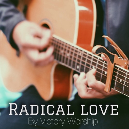 ภาพปกอัลบั้มเพลง Radical Love by Victory Worship (Acoustic Cover)
