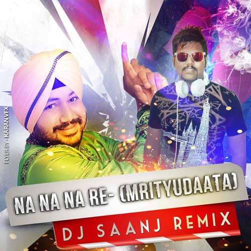 ภาพปกอัลบั้มเพลง Na Na Na Re - Daler Mehndi - Dj Saanj Remix TG