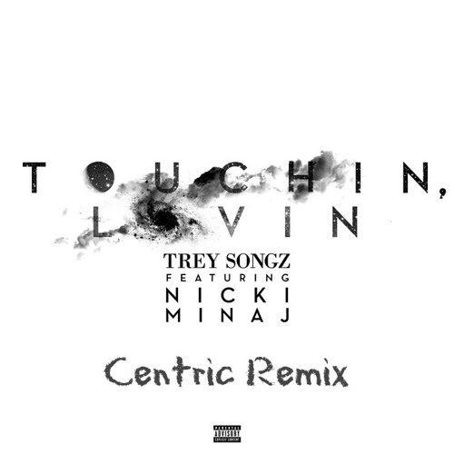 ภาพปกอัลบั้มเพลง Trey Songz Ft. Nicki Minaj - Touchin Lovin (Centric Remix)
