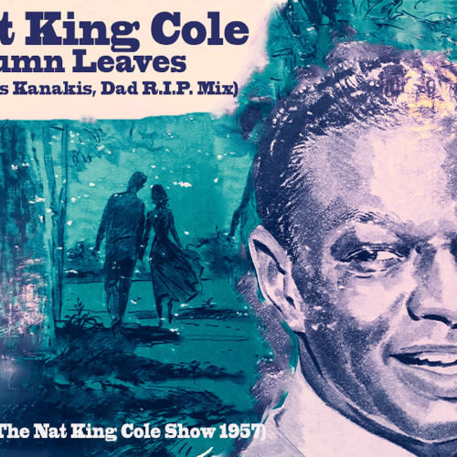 ภาพปกอัลบั้มเพลง Nat King Cole (From The Nat King Cole Show 1957) - Autumn Leaves (Antonis Kanakis Dad R.I.P. Mix)