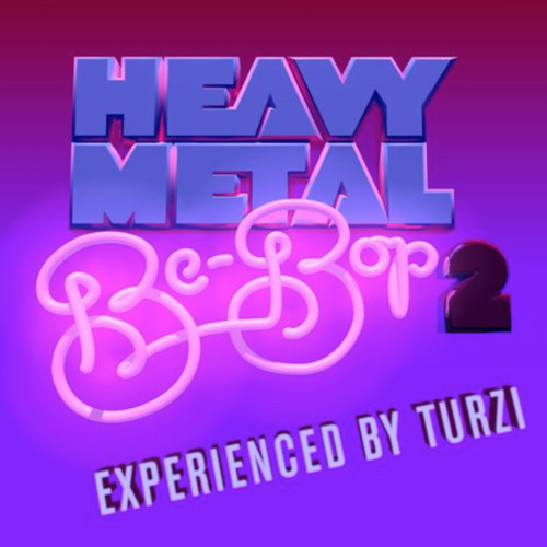 ภาพปกอัลบั้มเพลง Heavy Metal Be Bop 2 (Turzi Electronique Experience - Be Metal And Heavy Pop)