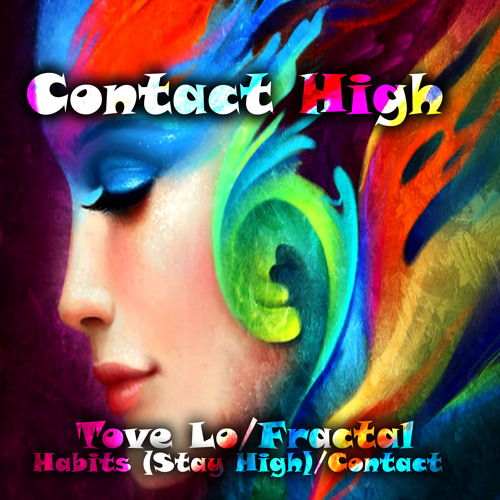 ภาพปกอัลบั้มเพลง Contact High (Tove Lo Habits (Stay High) Fractal) Mashup