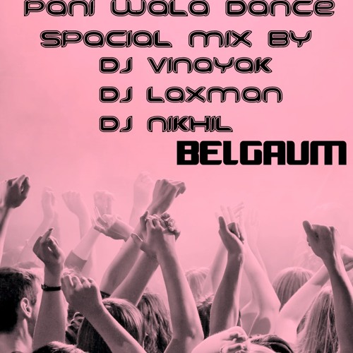 ภาพปกอัลบั้มเพลง pani wala dance new mix by DJ Vinayak & DJ Laxman & DJ nikhil BELGAUM