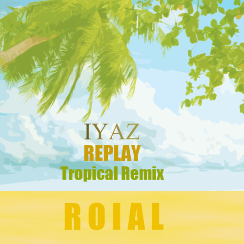 ภาพปกอัลบั้มเพลง Iyaz - Replay (Roiyal Remix)