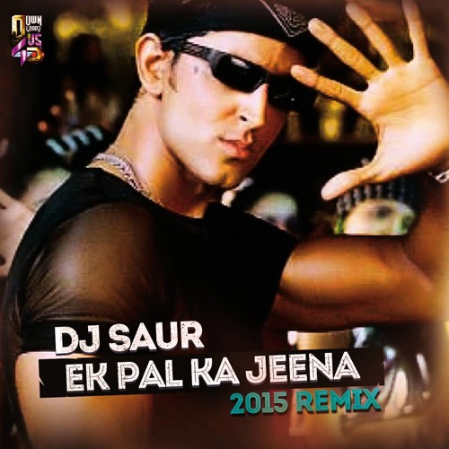 ภาพปกอัลบั้มเพลง Ek Pal Ka Jeena DJ SAUR EDM MIX