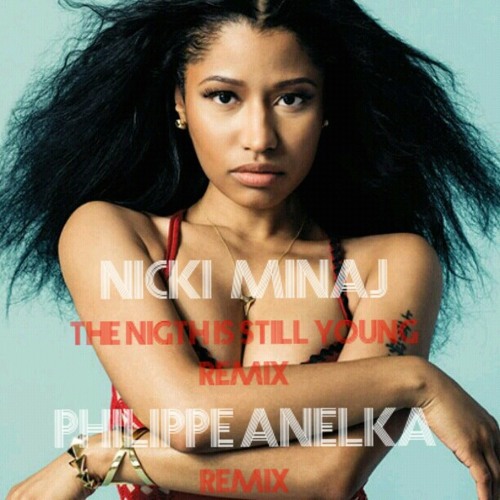 ภาพปกอัลบั้มเพลง The nigth is still young remix - Nicki Minaj ( Philippe anelka remix ) à Electro Electro-house Remix Nickiminaj Thenigthisstillyoung philippeanelka