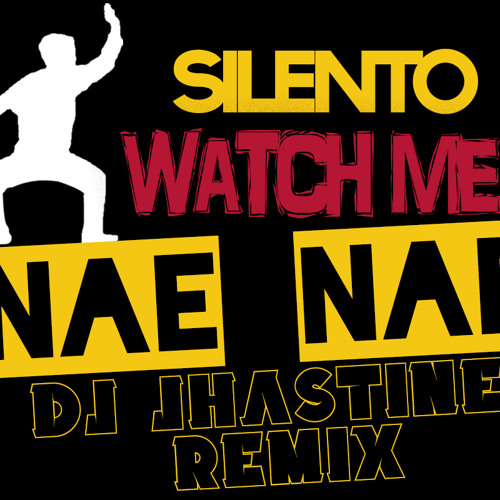 ภาพปกอัลบั้มเพลง Silento - Watch Me (Whip Nae Nae )DJ JHASTINE REMIX