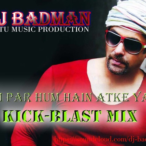 ภาพปกอัลบั้มเพลง Tum Par Hum Hai Atke Yara(Kick Blast - Mix)DJ Badman