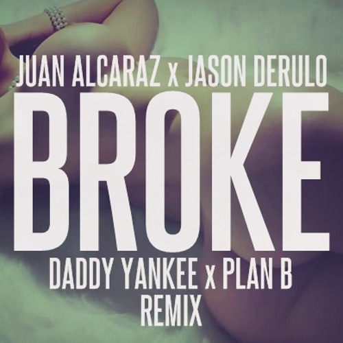 ภาพปกอัลบั้มเพลง Juan Alcaraz x Jason Derulo x Daddy Yankee x Plan B - Broke (Private Remix)