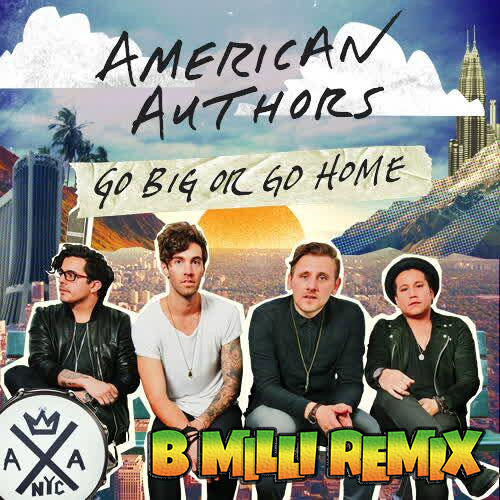 ภาพปกอัลบั้มเพลง American Authors - Go Big Or Go Home (B MiLLi Remix)