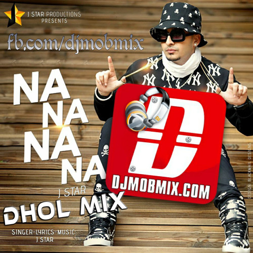 ภาพปกอัลบั้มเพลง Na Na Na Na (Dhol Mix) J-STAR DJMobmix