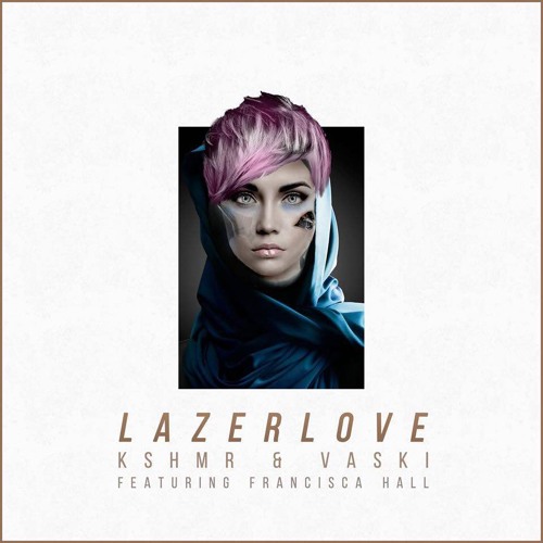 ภาพปกอัลบั้มเพลง KSHMR & Vaski - Lazer Love (ft. Francisca Hall) Free Download