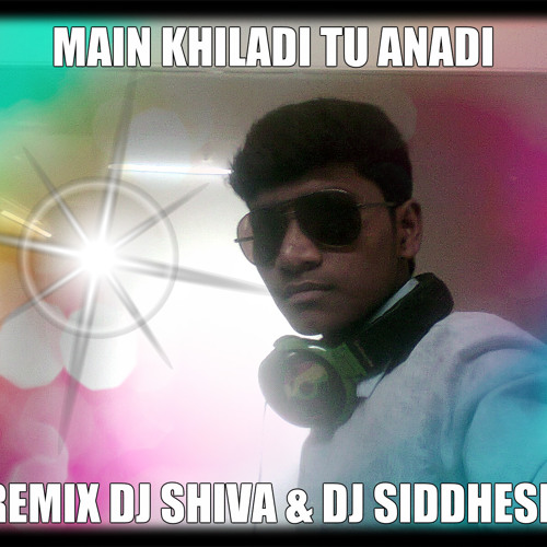ภาพปกอัลบั้มเพลง MAIN KHILADI TU ANADI REMIX DJ SHIVA & DJ SIDDHESH MIX