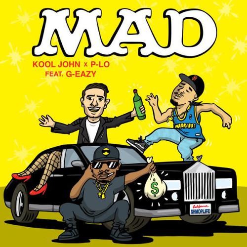 ภาพปกอัลบั้มเพลง Kool John & P-Lo - Mad feat. G- Eazy Prod. By P - Lo