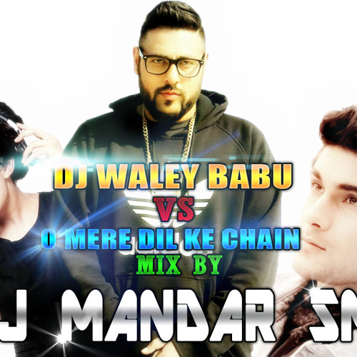 ภาพปกอัลบั้มเพลง DJ WALEY BABU VS O MERE DIL KE CHAIN MIX BY DJ MANDAR SM