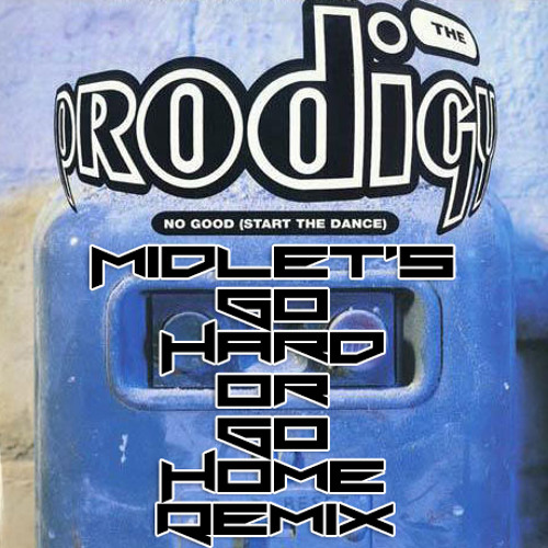 ภาพปกอัลบั้มเพลง The Prodigy - No Good ( M1dlet's Go Hard Or Go Home Remix ) FREE D L