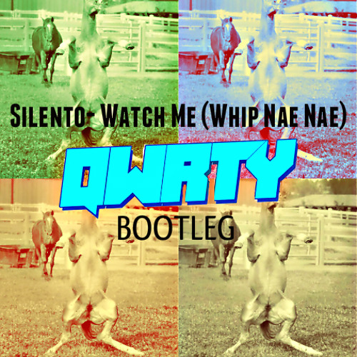 ภาพปกอัลบั้มเพลง Silento- Watch Me (Whip Nae Nae) - QWRTY BOOTLEG