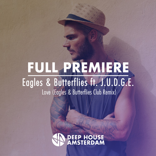 ภาพปกอัลบั้มเพลง Full Premiere Eagles & Butterflies ft J.U.D.G.E. - Love (Eagles & Butterflies Club Remix)