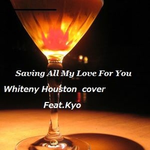 ภาพปกอัลบั้มเพลง ng All My Love For You - Whitney Houston cover Feat.Kyo♥