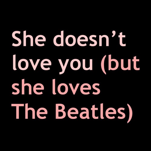 ภาพปกอัลบั้มเพลง She doesn't love you (but she loves The Beatles)