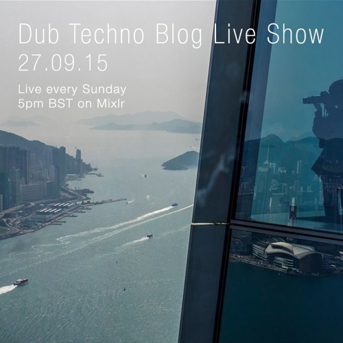 ภาพปกอัลบั้มเพลง Dub Techno Blog Live Show 058 - Mixlr - 27.09.15