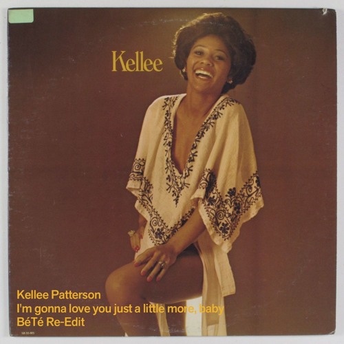 ภาพปกอัลบั้มเพลง Kellee Patterson - I'm Gonna Love You Just A Little More Baby (BéTé Re-edit)