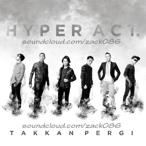 ภาพปกอัลบั้มเพลง Hyper Act - Takkan Pergi