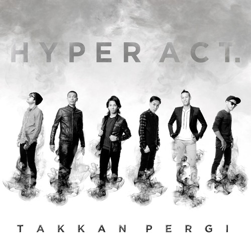 ภาพปกอัลบั้มเพลง Hyper Act. - Takkan Pergi