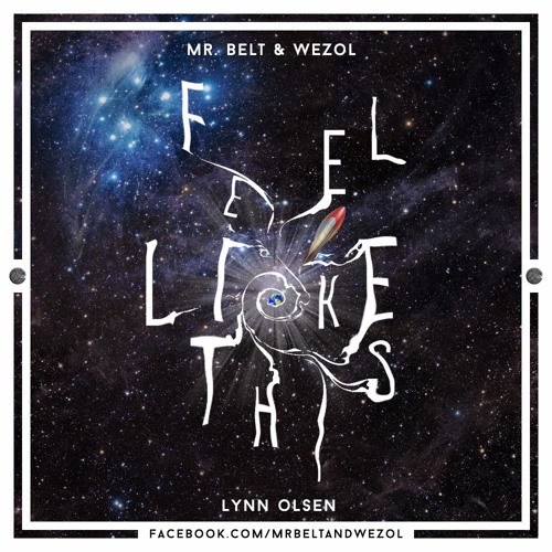 Mr. Belt & Wezol Lynn Olsen - Feel Like This (Original Mix) FREE DOWNLOAD