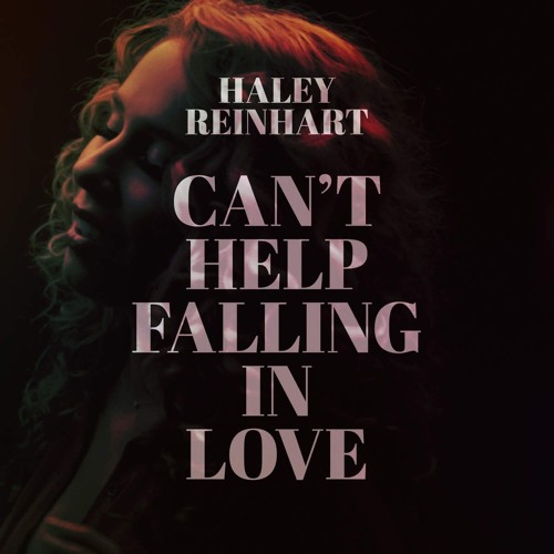 ภาพปกอัลบั้มเพลง Haley Reinhart Can't Help Falling in Love - Can't Help Falling in Love (2015)