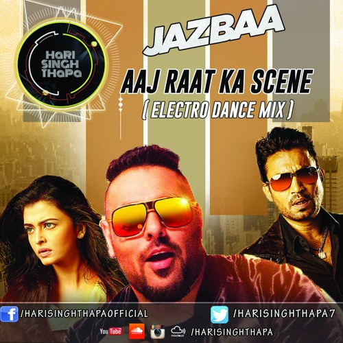 ภาพปกอัลบั้มเพลง Aaj Raat Ka Scene Remix ( Electro Dance)- Badhshah - Jazbaa - Hari Singh