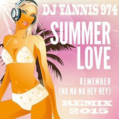 ภาพปกอัลบั้มเพลง Summerlove - Remember Na Na Na Hey remix dj yannis 974 2015