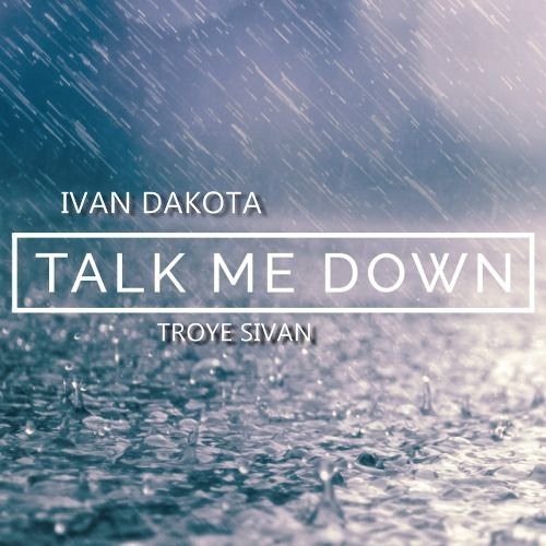 ภาพปกอัลบั้มเพลง Talk Me Down (Troye Sivan Cover)