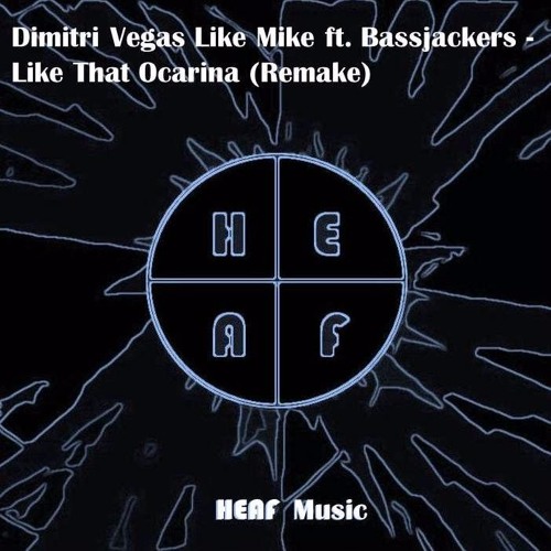 ภาพปกอัลบั้มเพลง Dimitri Vegas Like Mike Ft. Bassjackers - Like That Vs Ocarina (HEAF Remake)