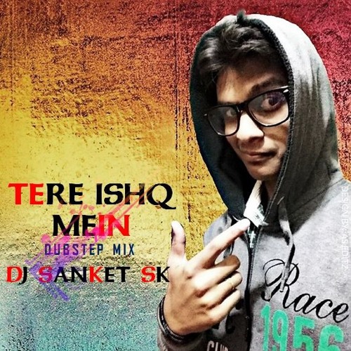 ภาพปกอัลบั้มเพลง Tere Ishq Mein (DJ Sanket SK) Dubstep Mix Full Song