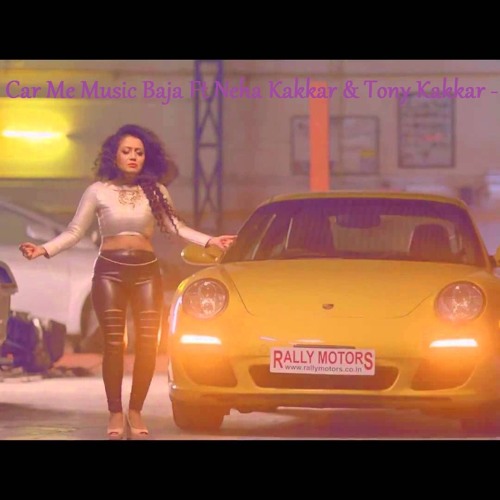 ภาพปกอัลบั้มเพลง Car Me Music Baja Ft Neha Kakkar & Tony Kakkar - Remix -Dj Mohit.