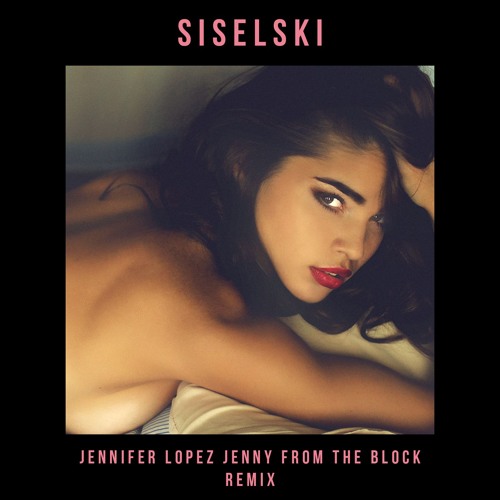 ภาพปกอัลบั้มเพลง Jennifer Lopez - Jenny From The Block (Siselski Bootleg)
