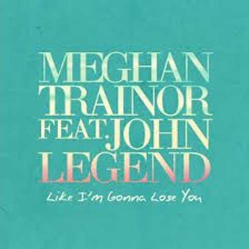 ภาพปกอัลบั้มเพลง Meghan Trainor Ft. John Legend - Like Im Gonna Lose You (Dj Phillips Reaggea Remix )