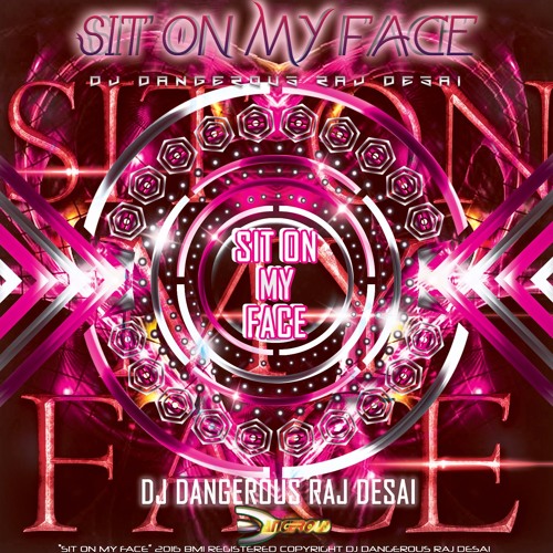 ภาพปกอัลบั้มเพลง New Music 2016 New Dance Music 2016 DJ Dangerous Raj Desai - Sit On My Face (original)