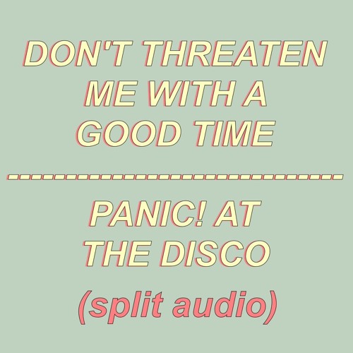 ภาพปกอัลบั้มเพลง Don't Threaten Me With a Good Time by Panic! at the Disco Audio Split